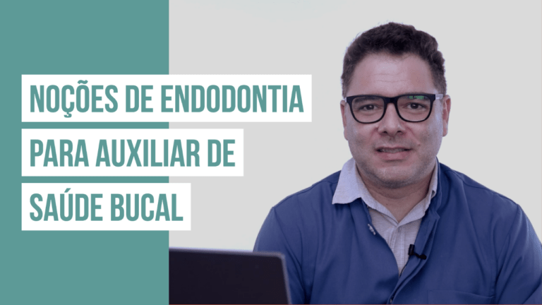 Noções de Endodontia para Auxiliar de Saúde Bucal